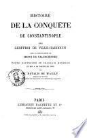 Histoire de la conquête de Constantinople par Geoffroi de Ville-Hardouin avec la continuation de Henri de Valenciennes