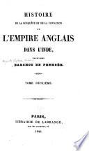 Histoire de la conquête et de la fondation de l'empire anglais dans l'Inde