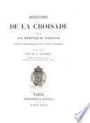 Histoire de la croisade contre les hérétiques albigeois