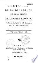 Histoire de la décadence et de la chute de l'empire romain. Traduite de l'Anglois de M. Gibbon, par M. de Septchênes (T. I-III), par M. de Cantuelle de Mokarby T. IV-XI, sans nom de trad. - T. XII, par D. M. et revu par A. M. H. S. (Boularde) T. XIII-XIV et T. XV-XVIII