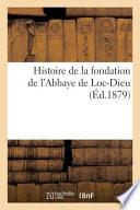 Histoire de La Fondation de L'Abbaye de Loc-Dieu