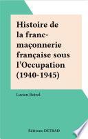 Histoire de la franc-maçonnerie française sous l'Occupation (1940-1945)