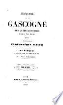 Histoire de la Gascogne depuis les temps les plus reculés jusqu'à nos jours ...