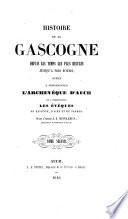 Histoire de la Gascogne depuis les temps les plus reculés jusqu'à nos jours ...