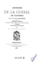 Histoire de la guerre de Guyenne. Reimpression textuelle faite sur l'unique exemplaire de l'edition originale, et accompagnee d'une notice et de notes par Charles Barry