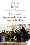 Histoire de la Guerre de Sécession aux Etats-Unis (1861-1865)