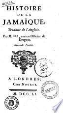 Histoire de la Jamaïque traduite de l'anglois. Par M. , ancien officier de dragons. Premiere partie [-seconde partie] [Leslie, Charles]