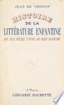 Histoire de la littérature enfantine, de Ma mère l'Oye au Roi Babar