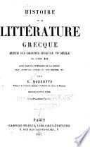 Histoire de la littérature grecque depuis ses origines jusqu'au VIe siècle de notre ère...