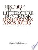 Histoire de la littérature hongroise des origines à nos jours