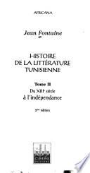 Histoire de la littérature tunisienne: Du XIIIe siècle à l'indépendance