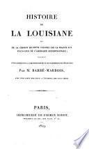 Histoire de la Louisiane et de la cession de cette colonie par la France aux États-Unis de l'Amérique Septentrionale
