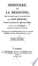 Histoire de la médecine: (p. 121-563) contains a translation of Sprengel's Kritische Übersicht des Zustandes der Arzneykunde in dem letzten Jahrzehend, originally published at Halle, 1801
