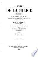 Histoire de la milice Française et des changements qui s'y sont faits depuis l'établissement de la monarchie jusqu' à la fin du règne de Louis XIV