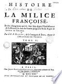 Histoire de la milice françoise, et des changemens qui s'y sont faits depuis l'établissement de la monarchie françoise dans les Gaules, jusqu'à la fin du regne de Louis Le Grand