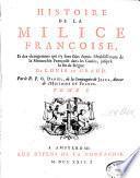 Histoire de la milice françoise, et des changements qui s'y font faits depuis l'établissement de la monarchie françoise dans les Gaules, jusqu'à la fin du règne de Louis le Grand
