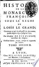 Histoire de la monarchie Francoise, sous le regne de Louis Le Grand ... par monsieur De Riencourt, correcteur des comptes. ... Tome premier [-troisieme]