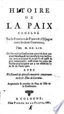 HISTOIRE DE LA PAIX CONCLUË Sur la Frontiere de France & d'Espagne entre les deux Couronnes, l'an M.DC.LIX.