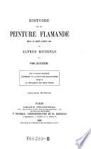 Histoire de la peinture flamande depuis des députs jusqu'en 1864