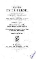 Histoire de la Perse, depuis les tems les plus anciens jusqu'a l'époque actuelle; suivie d'observations sur la religion ... Traduit de l'anglais de Sir John Malcolm ... Tome Premier [-quatrième]