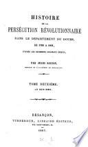 Histoire de la persécution révolutionnaire dans le département du Doubs, de 1789 à 1801