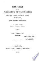 Histoire de la persécution révolutionnaire dans le département du Doubs, de 1790 à 1801, d'après les documents originaux inédits