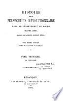 Histoire de la persécution révolutionnaire dans le département du Doubs, de 1790 à 1801, d'après les documents originaux inédits