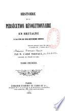 Histoire de la persécution révolutionnaire en Bretagne à la fin du dix-huitième siècle