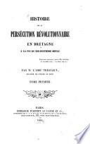 Histoire de la persécution révolutionnaire en Bretagne à la fin du XVIII. siècle