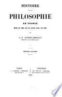 Histoire de la Philosophie en France depuis les temps les plus reculés jusqu'à nos jours