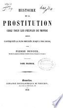 Histoire de la prostitution chez tous les peuples du monde, depuis l'antiquité la plus reculée jusqu'à nos jours