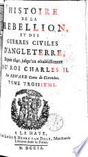 Histoire de la rebellion et des guerres civiles d'Angleterre, depuis 1641 jusqu'au rétablissement du roi Charles II.