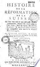 Histoire de la réformation de la Suisse, par Abraham Ruchat