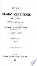 Histoire de la religion chrétienne au Japon depuis 1598 jusqu'à 1651: pte. Texte