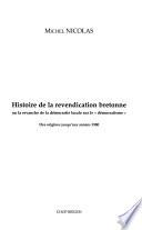 Histoire de la revendication bretonne, ou la revanche de la démocratie locale sur le démocratisme