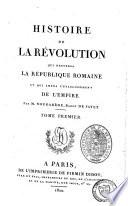 Histoire de la révolution qui renversa la république romaine et qui amena l'établissement de l'empire