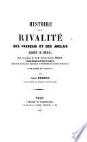 Histoire de la rivalité des Franc̜ais et des Anglais dans l'Inde