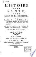 Histoire de la santé, et de l'art de la conserver ou exposition de ce que les médecins et les philosophes anciens et modernes ont enseigné de plus intéressant sur cette matière