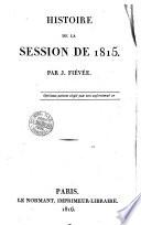 Histoire de la session de 1815. Par J. Fiévée