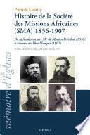 Histoire de la Société des Missions Africaines (SMA) 1856-1907. Tome second : Des années 1890 à 1907