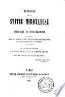 Histoire de la statue miraculeuse de Notre-Dame de Bonne-Délivrance, vénérée dans la chapelle des Religieuses Hospitalières de Saint-Thomas de Villeneuve à Paris, où se trouve établie la Confrérie de la Bonne Mort
