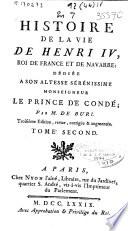 Histoire de la vie de Henri IV, roi de France et de Navarre ...