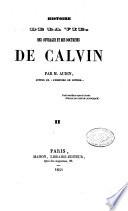 Histoire de la vie, des ouvrages et des doctrines de Calvin
