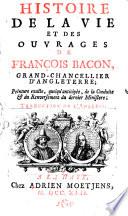 Histoire de la vie et des ouvrages de François Bacon..