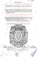 Histoire de la vie, mort, passion et miracles des saincts, ...