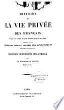 Histoire de la vie privée des Français depuis les temps les plus reculés jusqu'à nos jours