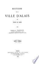 Histoire de la ville d'Alais de 1341 à 1461