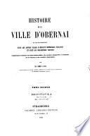 Histoire de la ville d'Obernai et de ses rapports avec les autres villes ci-devant impériales d'Alsace et avec les seigneureries voisines