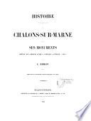 Histoire de la ville de Chalons-sur-Marne et de ses monuments depuis son origine jusqu'à l'époque actuelle (1854)