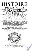 Histoire De La Ville De Marseille ... Recueillie De Plusieurs Auteurs Grecs, Latins, Francois, Italiens & Espagnols ... Seconde Edition, Reveue, corrigee, augmentee